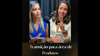 PodProdutos Ep 2  Transição de carreira para área de produtos [upl. by Saxen]