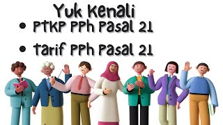 Yuk Kenali Tentang PTKP PPh Pasal 21 Penghasilan Tidak Kena Pajak dan Tarif terbaru PPh Pasal 21 [upl. by Ynor]