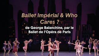 Ballet Impérial et Who Cares  de George Balanchine par le Ballet de lOpéra de Paris [upl. by Batchelor]