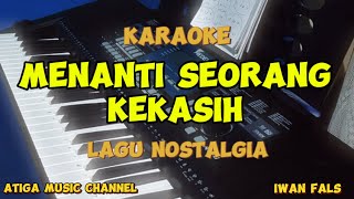 MENANTI SEORANG KEKASIH  KARAOKE  IWAN FALS  LAGU NOSTALGIA [upl. by Ametaf]