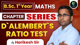 BSc 1st Year Maths  Series  DAlemberts Ratio Test  Maths Online Classes  By Harikesh Sir [upl. by Karlik]