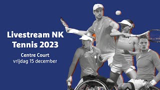 Livestream NK Tennis 2023  Centre Court vrijdag 15 december  KNLTB [upl. by Gottwald]