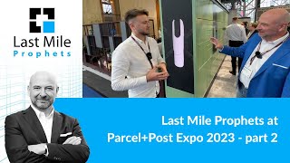 Last Mile Prophets at ParcelPost Expo 2023  part 2 [upl. by Annaeirb5]