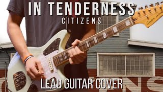 In Tenderness  Citizens  Lead Guitar Cover [upl. by Eineg965]