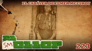 E223 El Cadáver de Elmer McCurdy Smollop [upl. by Thorlay]