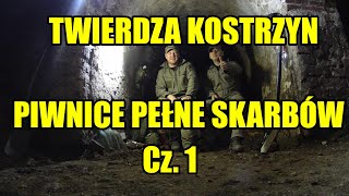 Twierdza Kostrzyn  Piwnice Pełne Skarbów cz1 [upl. by Victorine]