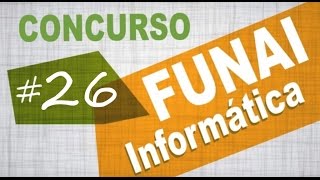 Concurso FUNAI 2016 Informática Aula 26 [upl. by Calmas179]