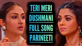 Teri Meri Dushmani Full Song  Parineeti  Ep 803 800 [upl. by Lucinda253]