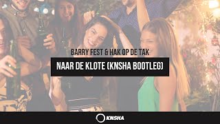 Naar de Klote  Barry Fest amp Hak op de Tak KNSHA Bootleg  FREE DOWNLOAD [upl. by Reehsab]