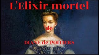 Lélixir mortel de Diane de Poitiers [upl. by Epilif]