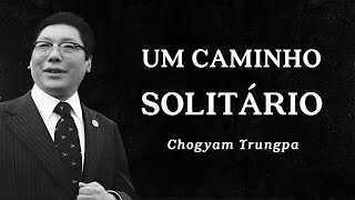 Chogyam Trungpa  Um Caminho Solitário [upl. by Lauber]