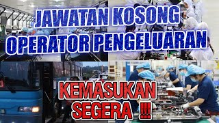 JAWATAN KOSONG OPERATOR PENGELUARAN  KILANG  PENGAMBILAN SEGERA  SELURUH MALAYSIA [upl. by Nevetse425]