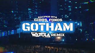 Kacper HTA x Fonos x Gibbs  Gotham WOJTULA REMIX [upl. by Holihs]