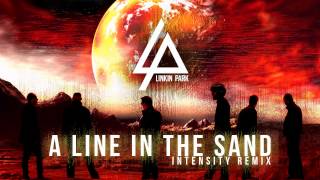 Linkin Park  A Line In The Sand Intensity Remix [upl. by Wie859]