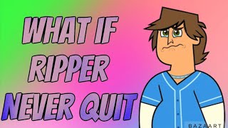 What if Ripper never quit TDI season 2 [upl. by Germain]