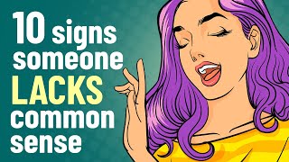 10 Signs Someone Lacks Common Sense [upl. by Ruff]