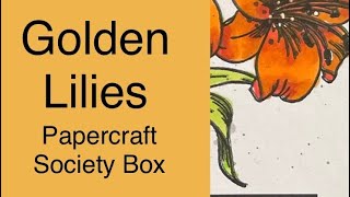 Golden Lilies papercraftsociety cardmaker handmadecards [upl. by Latton]