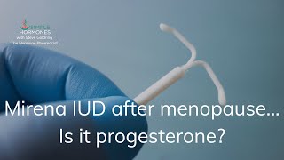 Mirena IUD After Menopause  Is it the same as Progesterone [upl. by Varin]