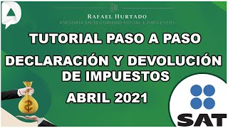 DECLARACIÓN ANUAL 2021 PERSONAS FISICAS PASO A PASO  DEVOLUCIÓN ISR  TUTORIAL 2021 DEVOLUCIÓN SAT [upl. by Lamej]