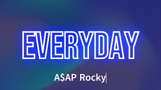 AAP Rocky  Everyday Lyrics [upl. by Jean152]