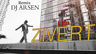 ZIVERT  Life Dj Arsen Remix [upl. by Kerns]