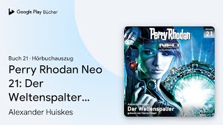 „Perry Rhodan Neo 21 Der Weltenspalter Perry…“ von Alexander Huiskes · Hörbuchauszug [upl. by Libove]