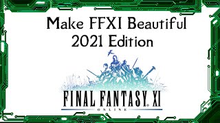 Make Final Fantasy XI Beautiful  2021 Edition [upl. by Suvart]