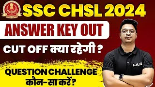 SSC CHSL ANSWER KEY 2024  SSC CHSL EXPECTED CUT OFF 2024  SSC CHSL QUESTION CHALLENGE KAUN SA KARE [upl. by Adnawahs349]