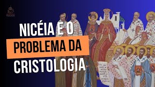 O Concílio de Niceia e o problema da Cristologia [upl. by Eiramaliehs]