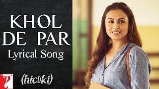 Lyrical Khol De Par Song with Lyrics  Hichki  Rani Mukerji  Raj Shekhar  Jasleen Royal [upl. by Dreher]