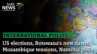 International Politics  US elections Botswanas new dawn Mozambique tensions Namibia polls [upl. by Aiblis356]