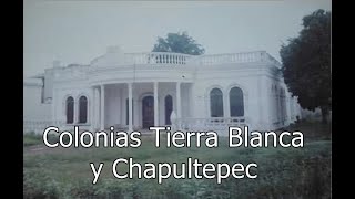 Colonias Tierra Blanca y Chapultepec [upl. by Otreblaug]