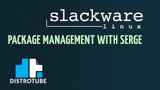 Slackware Package Management With Serge [upl. by Jan844]