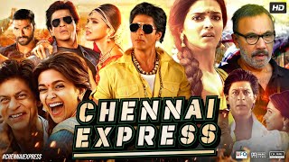 Chennai Express Full Movie HD  Shah Rukh Khan  Deepika Padukone  Nikitin Dheer  Review amp Facts [upl. by Tomlin]