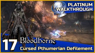 Bloodborne Full Platinum Walkthrough  17  Cursed Pthumerian Defilement [upl. by Perkin927]