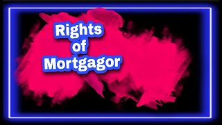 RIGHTS OF MORTGAGOR [upl. by Welcher]