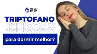 Triptofano para Dormir Funciona Descubra a Relação entre o Sono e o Triptofano [upl. by Oniluap]