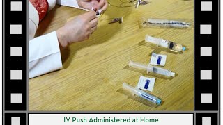 IV Push Administered At Home [upl. by Wolfram]