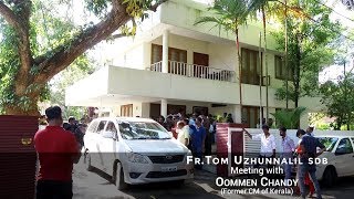 FR TOM UZHUNNALIL SDB MEETING OOMMEN CHANDY [upl. by Anor]