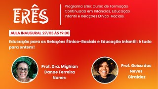 Programa Erês Educação para as Relações ÉtnicoRaciais e Educação Infantil é tudo para ontem [upl. by Zelda]