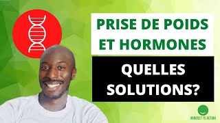 PRISE DE POIDS ET HORMONES  QUELLES SOLUTIONS [upl. by Virginie]