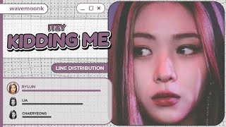 ITZY  KIDDING ME  Line Distribution [upl. by Slen]