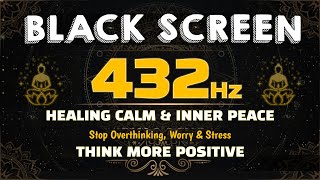 432Hz Release All Blockages Meditation amp Sleep  Healing Calm amp Inner Peace  THINK MORE POSITIVE [upl. by Hannahsohs333]