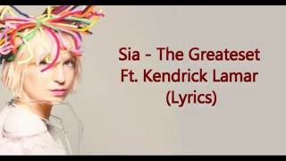 Sia  The Greatest Ft Kendrick Lamar lyrics [upl. by Marigolda]