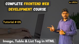 Image Table amp Lists in HTML  FrontEnd Web Development with HTML CSS JS  Tutorial 05 [upl. by Harsho]