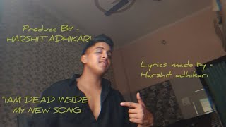 quotIAM DEAD INSIDEquot  SONG BT HARSHIT ADHIKARI  viralvideo rapper lofi newmusic tseries [upl. by Haidebez]