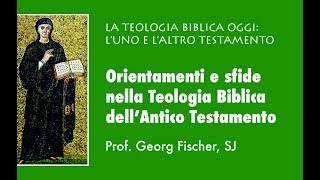 1  Orientamenti e sfide nella Teologia Biblica dell’Antico Testamento Georg Fischer SJ [upl. by Rebmeced]