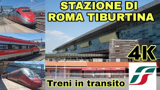 Stazione di ROMA TIBURTINA treni Frecciarossa Italo e Intercity in transito  2022  4K [upl. by Eelreveb]