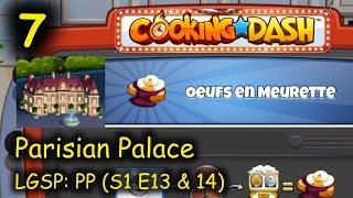 LGSP PP  Part 7 S1 E13 amp 14  Oeufs En Meurette Cooking Dash  Parisian Palace [upl. by Lamek]