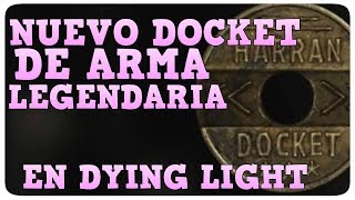 NUEVO DOCKET DE ARMA LEGENDARIA EN DYING LIGHT [upl. by Nolrak968]